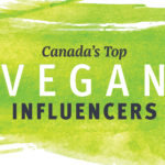 Canada’s Top Vegan Influencers