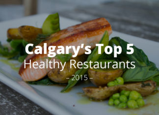 Calgary’s Top 5 Healthy Restaurants