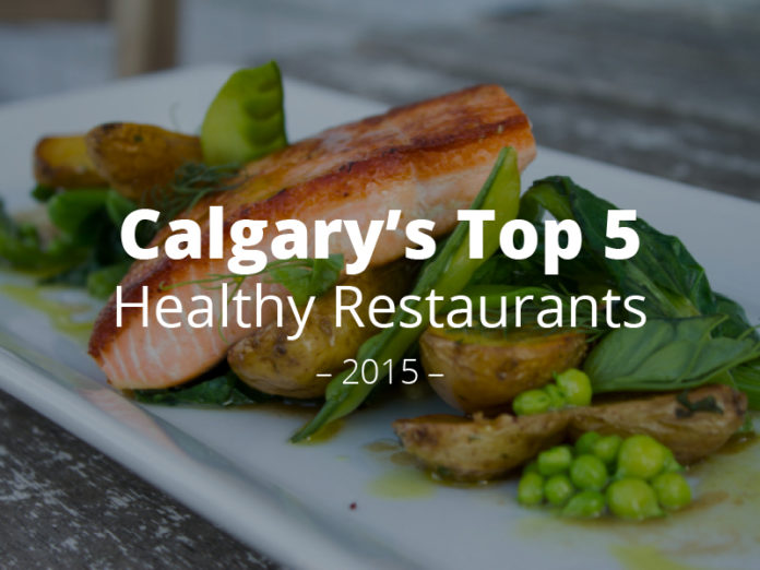 Calgary’s Top 5 Healthy Restaurants